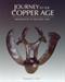 Journey to the Copper Age: Archaeology in the Holy Land